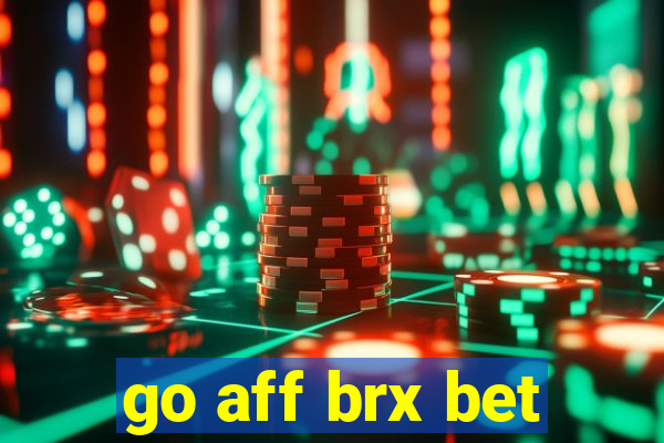 go aff brx bet